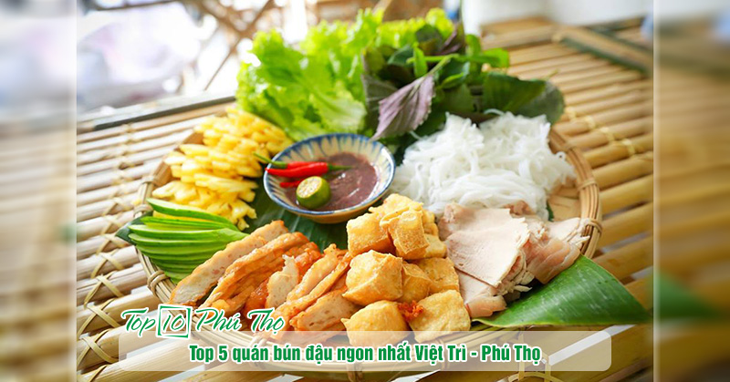 Top 5 quán bún đậu ngon nhất Việt Trì, Phú Thọ