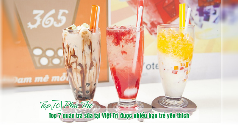 Top 7 quán trà sữa tại Việt Trì được nhiều bạn trẻ yêu thích