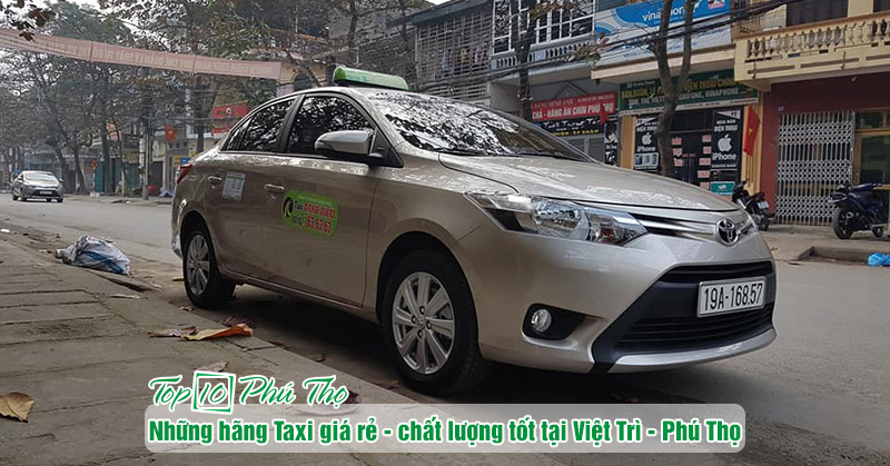 Taxi Việt Trì - Phú Thọ giá rẻ được nhiều khách hàng lựa chọn