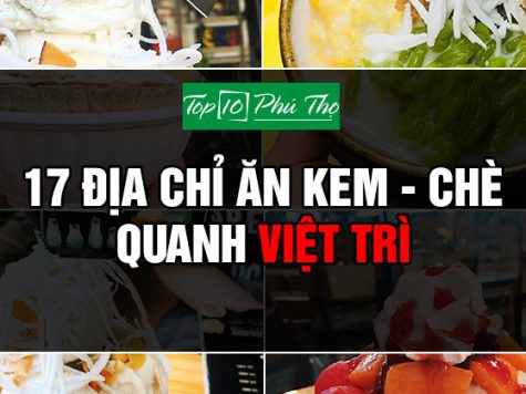 Địa chỉ ăn kem - chè ngon nhất quanh Việt Trì