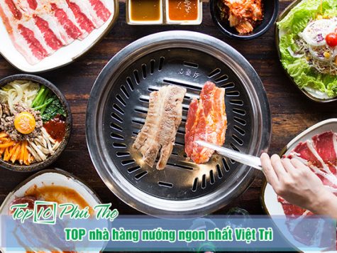 Những nhà hàng nướng ngon nhất ở thành phố Việt Trì
